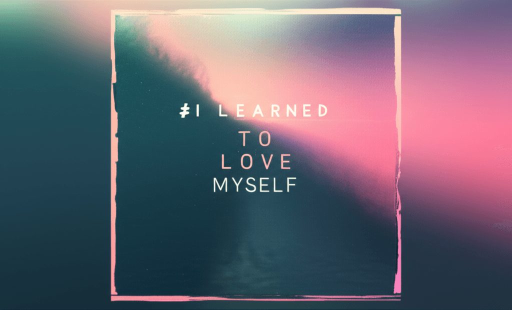 I Learned to Love Myself 1