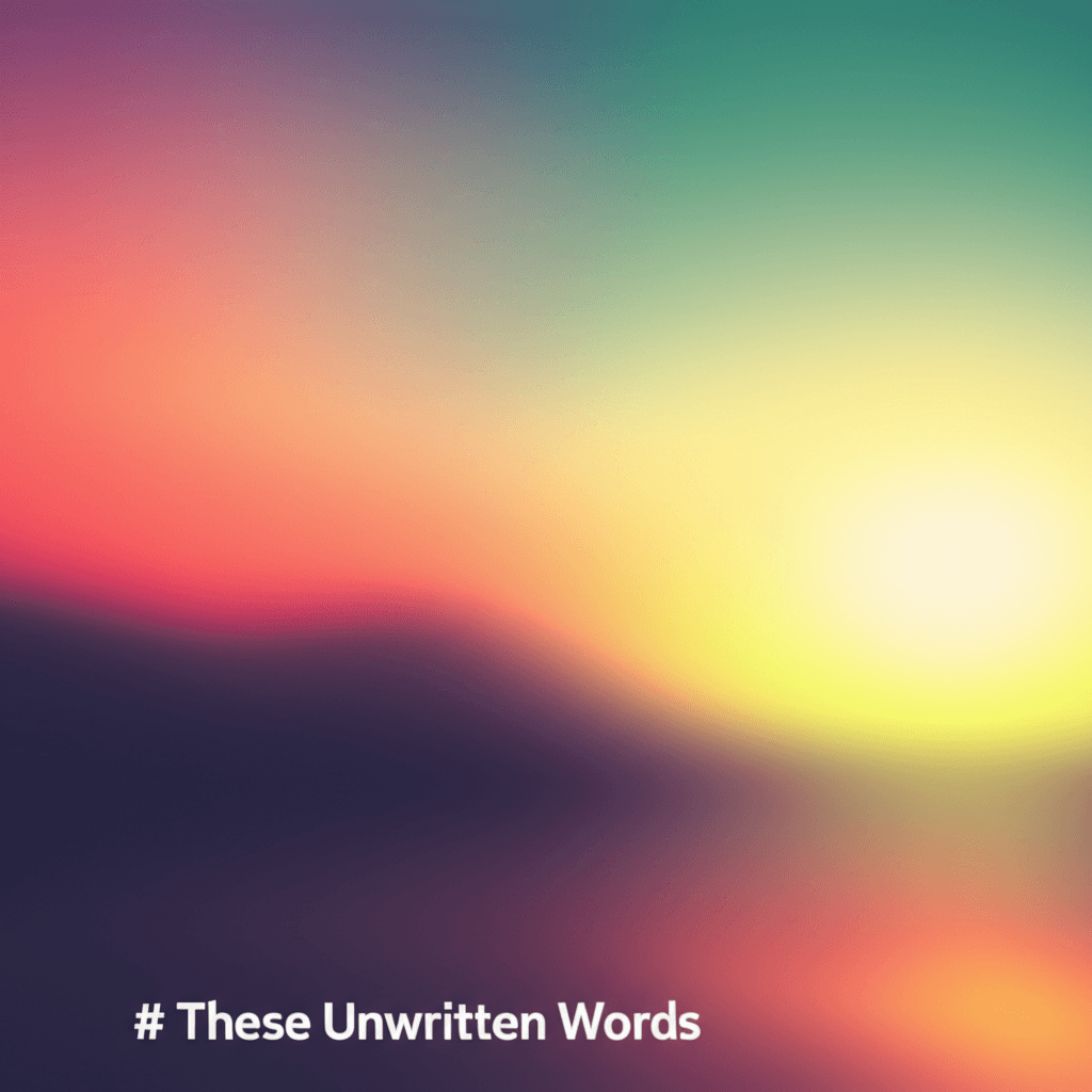 These Unwritten Words 2