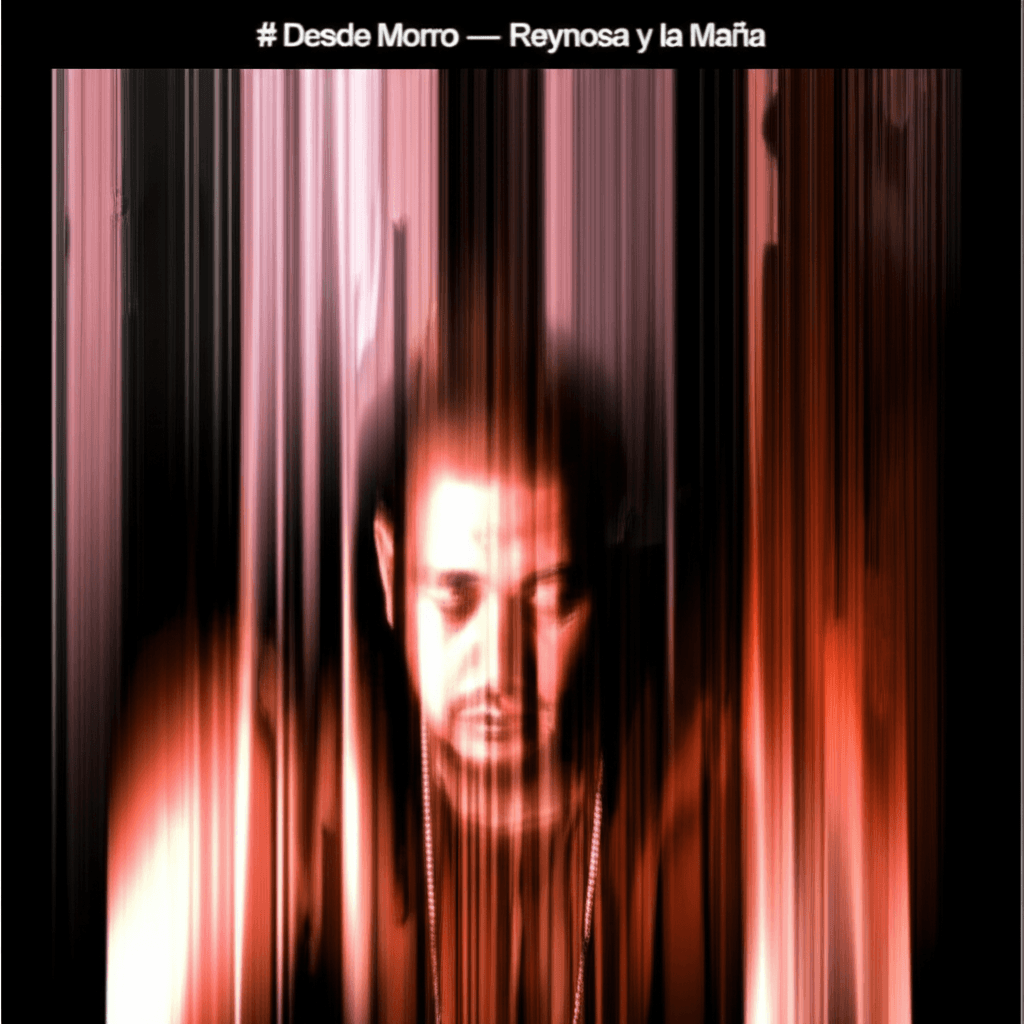 Desde Morro — Reynosa y la Maña 1