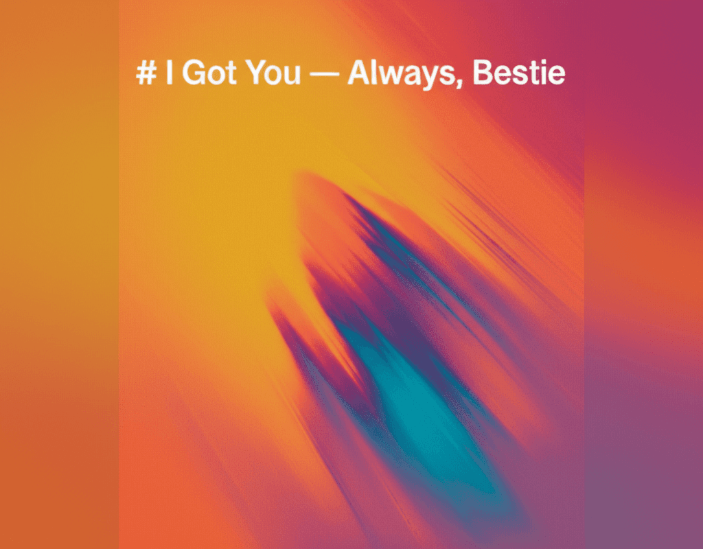 I Got You — Always, Bestie 2