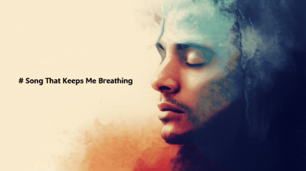 Song That Keeps Me Breathing 2