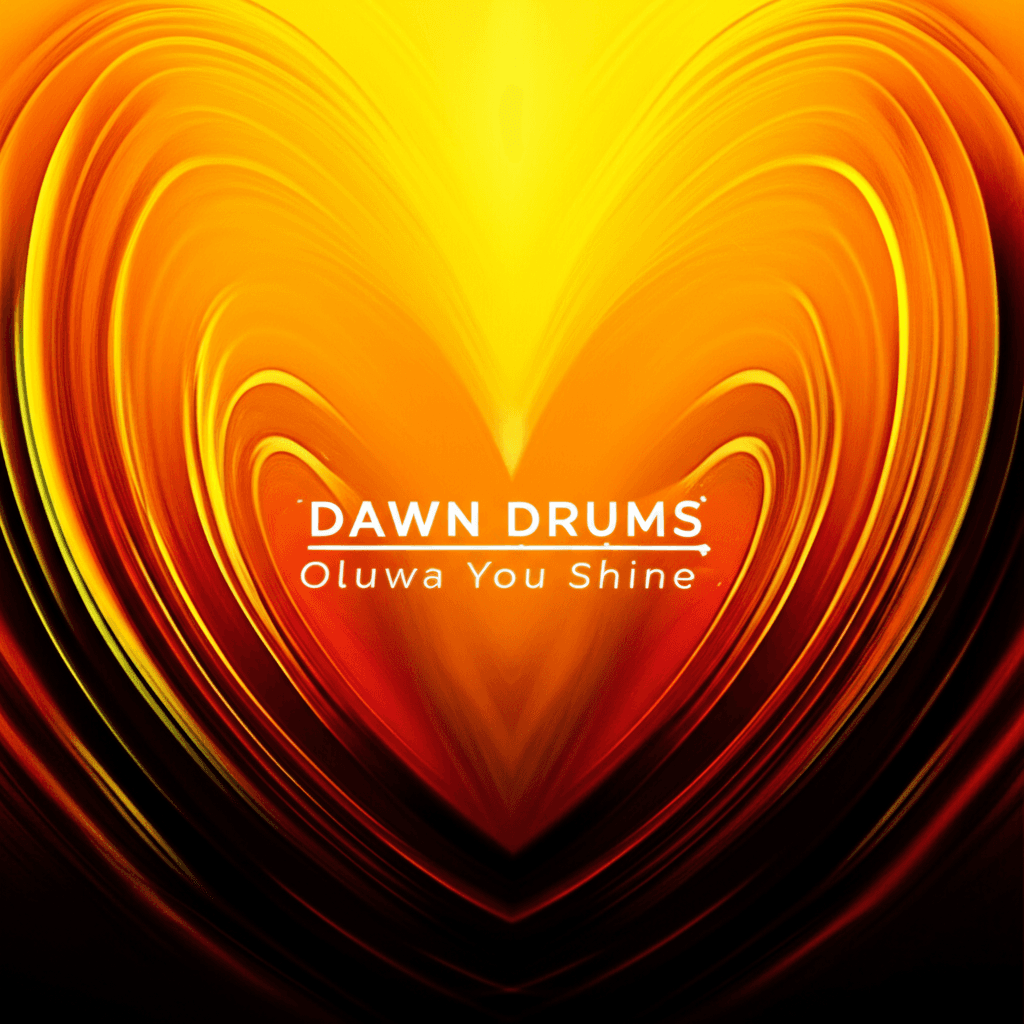 Dawn Drums - Oluwa You Shine 1