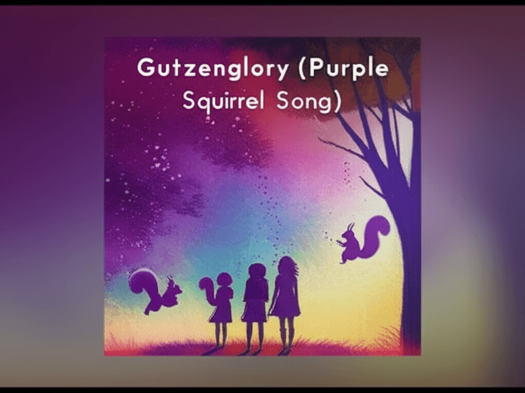 Gutzenglory (Purple Squirrel Song) 1